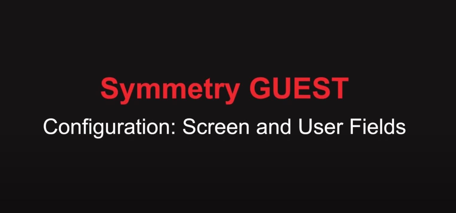AMAG Technology Symmetry GUEST – Configuration – Screen Configuration and User Defined Fields